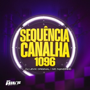 Dengarkan Sequência Canalha 1096 (Explicit) lagu dari DJ LEVIK ORIGINAL dengan lirik