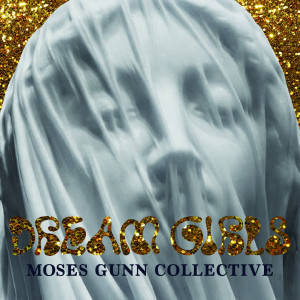 收聽Moses Gunn Collective的Dream Girls歌詞歌曲