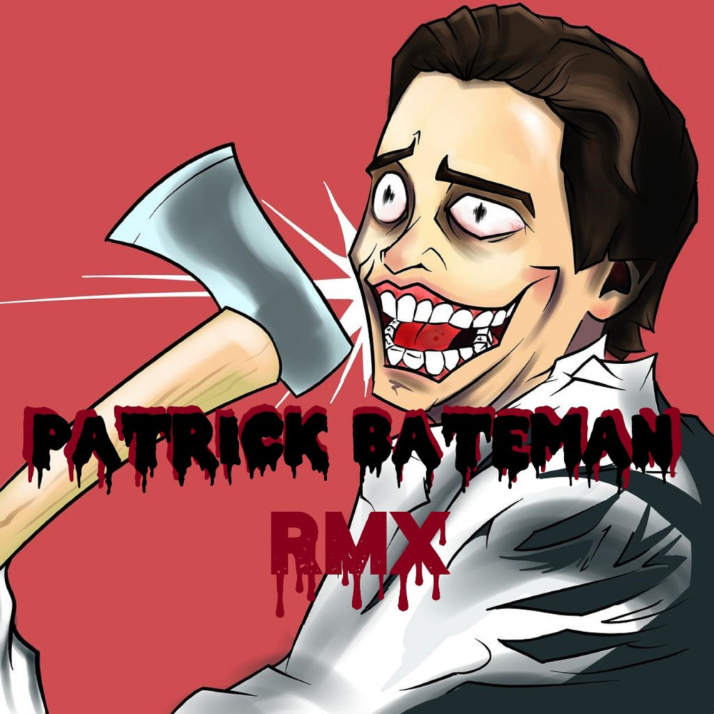 Patrick Bateman (Rmx) (Explicit) (Rmx|Explicit)