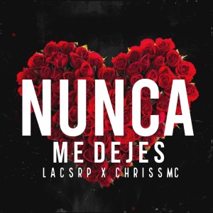 收聽Lacs Rp的Nunca Me Dejes歌詞歌曲