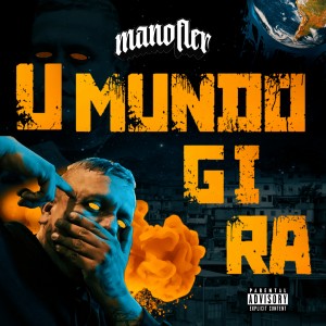 Listen to U Mundo Gira (Explicit) song with lyrics from Mano Fler