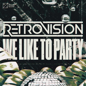 收聽RetroVision的We Like To Party歌詞歌曲