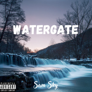 Dengarkan Watergate (Explicit) lagu dari Sam Sky dengan lirik