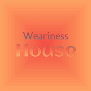 Weariness House dari Various