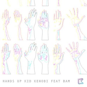 ดาวน์โหลดและฟังเพลง Hands Up (Kloake Remix) พร้อมเนื้อเพลงจาก Kid Kenobi