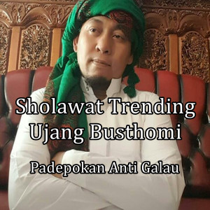 Dengarkan Sholawat Trending Ujang Busthomi lagu dari Padepokan Anti Galau dengan lirik