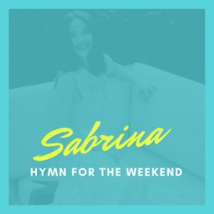收聽Sabrina的Hymn For The Weekend歌詞歌曲