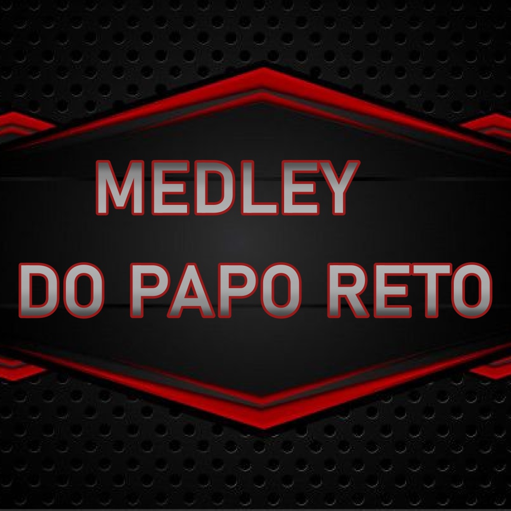 Medley do Papo Reto