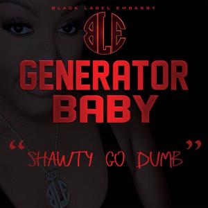 Shorty Go Dumb (Explicit) dari Generator Baby