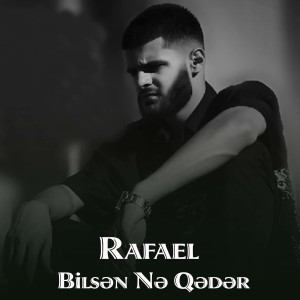 อัลบัม Bilsən nə Qədər ศิลปิน Rafael