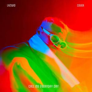 ดาวน์โหลดและฟังเพลง Call me everyday Cover (Explicit) พร้อมเนื้อเพลงจาก Lazwid