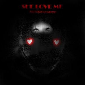 收聽Philly Swain的She Love Me (feat. Travis Scott)歌詞歌曲