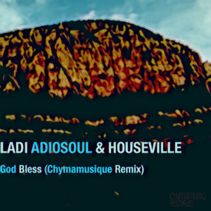 Listen to God Bless (Chymamusique Turbulent Remix) song with lyrics from Ladi Adiosoul