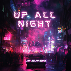 Jay Adlao Block的专辑Up All Night