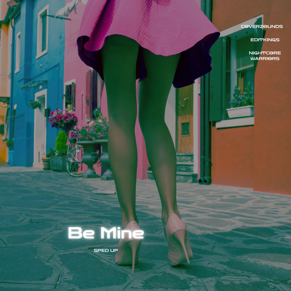 Be Mine (Sped Up)