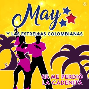 收聽May Y Las Estrellas Colombianas的Se Me Perdió la Cadenita歌詞歌曲