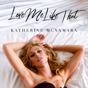 收聽Katherine McNamara的Love Me Like That歌詞歌曲