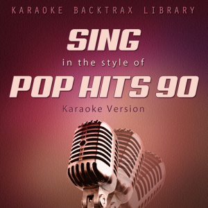 อัลบัม Sing in the Style of Pop Hits 90 (Karaoke Version) ศิลปิน Karaoke Backtrax Library