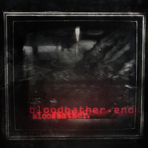 收聽Bloodbather的End歌詞歌曲
