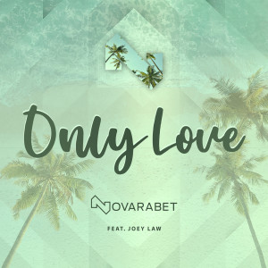 Listen to Only Love song with lyrics from Novarabet