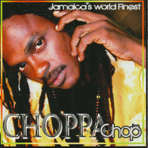 อัลบัม Jamaica's World Finest ศิลปิน Choppa Chop