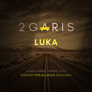 Dengarkan Luka lagu dari 2GARIS dengan lirik