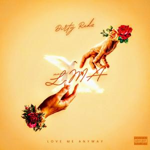 收聽Dirty Redz的LMA (Love Me Anyway) (Explicit)歌詞歌曲