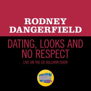 ดาวน์โหลดและฟังเพลง Dating, Looks And No Respect (Live On The Ed Sullivan Show, March 8, 1970) พร้อมเนื้อเพลงจาก Rodney Dangerfield