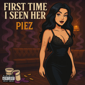 Piez的專輯First Time I Seen Her (Explicit)
