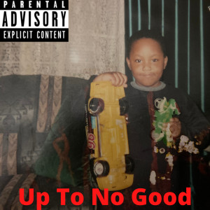 收聽Yungzell的Up to No Good (Explicit)歌詞歌曲