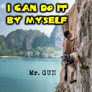 收聽Mr. Gun的I Can do It by Myself歌詞歌曲