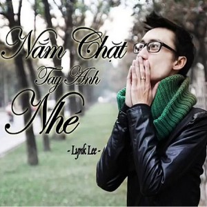ดาวน์โหลดและฟังเพลง Nắm chặt tay anh nhé (Version 2) พร้อมเนื้อเพลงจาก Lynk Lee