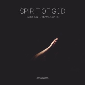 收聽Ganns Deen的Spirit of God歌詞歌曲