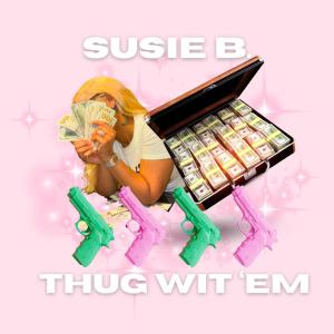 อัลบัม Thug Wit Em (Explicit) ศิลปิน Susie B