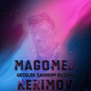Dengarkan Geceler sahidim olsun lagu dari Magomed Kerimov dengan lirik