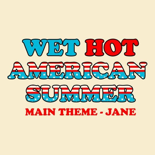 Wet Hot American Summer Main Theme - Jane (其他)