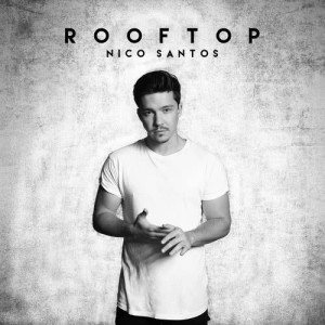 收聽Nico Santos的Rooftop歌詞歌曲
