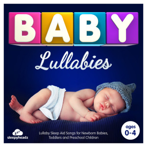 Baby Lullabies - Lullaby Sleep Aid Songs for Newborn Babies, Toddlers and Preschool Children (Best Of)