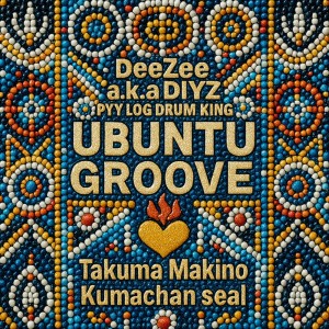 Album UBUNTU GROOVE (feat. PYY Log Drum King, Takuma Makino & kumachanseal) from DIYZ