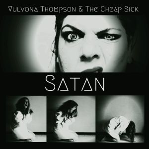 ดาวน์โหลดและฟังเพลง Satan (Explicit) พร้อมเนื้อเพลงจาก Vulvona Thompson & The Cheap Sick