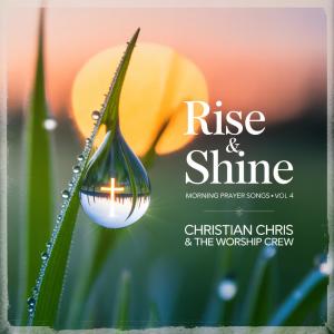 Christian Chris的專輯Rise & Shine – Morning Prayer Songs