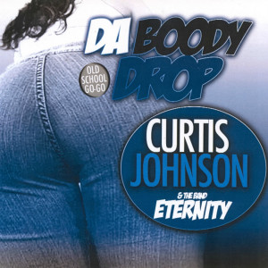 Listen to Da Boody Drop song with lyrics from Curtis Johnson and the band Eternity