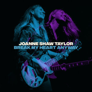 收聽Joanne Shaw Taylor的Break My Heart Anyway歌詞歌曲