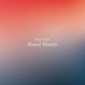 Album Honest Mistake (Explicit) oleh Bear's Den