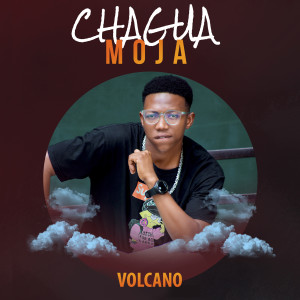 Listen to Chagua Moja song with lyrics from Volcano