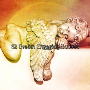 Album 62 Dream Engaging Sounds oleh Relaxing Music Therapy