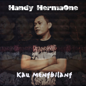 Listen to Kau Menghilang song with lyrics from Handy Hermaone