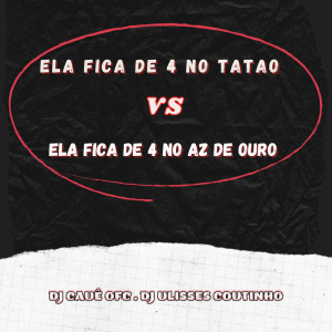 Album ELA FICA DE 4 NO TATÃO E NO AZ DE OURO (Explicit) from DJ CAUE OFC
