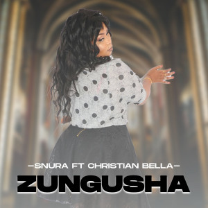 收听Snura的Zungusha歌词歌曲