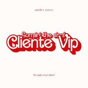 Lorraini的专辑Cliente V.I,P (Explicit)